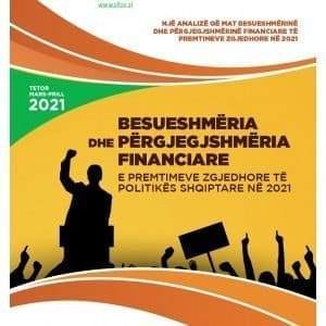 Besueshmëria dhe përgjegjshmëria financiare e premtimeve zgjedhore të politikës Shqiptare në 2021