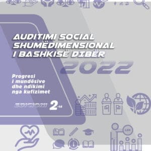 Auditimi social shumëdimensional i Bashkisë Dibër, 2022: Progresi i mundësive dhe ndikimi nga kufizimet