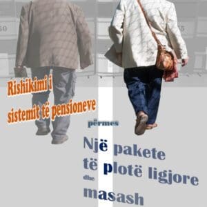 Rishikimi i sistemit të pensioneve përmes një pakete të plotë ligjore dhe masash për zbatim