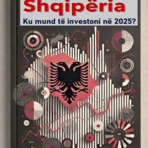 Ku mund të investoni në Shqipëri në 2025 dhe pse?