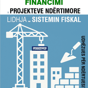 Financimi i Projekteve Ndërtimore dhe lidhja me sistemin fiskal