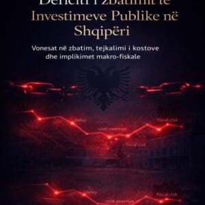 Deficiti i zbatimit të Investimeve Publike në Shqipëri